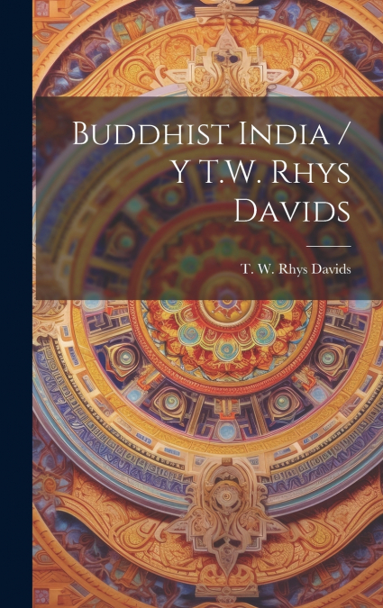 Buddhist India / Y T.W. Rhys Davids