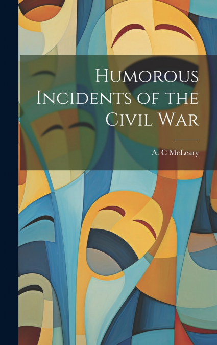 Humorous Incidents of the Civil War