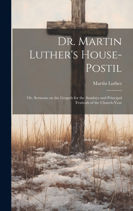 Dr. Martin Luther’s House-Postil