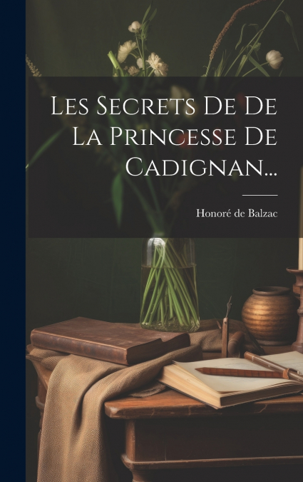 Les Secrets De De La Princesse De Cadignan...