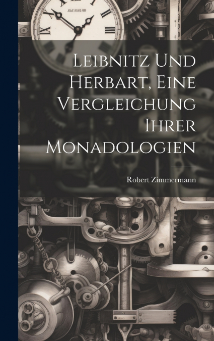 Leibnitz und Herbart, eine Vergleichung ihrer Monadologien