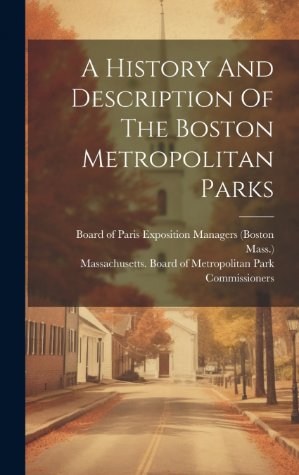 A History And Description Of The Boston Metropolitan Parks