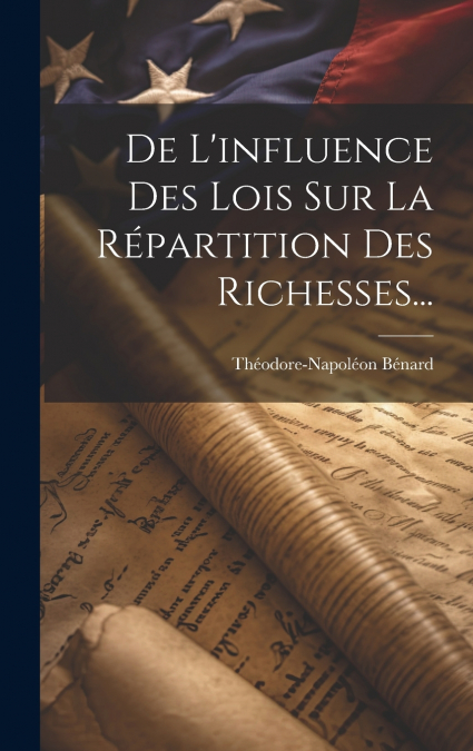 De L’influence Des Lois Sur La Répartition Des Richesses...