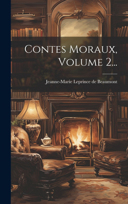 Contes Moraux, Volume 2...