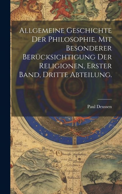Allgemeine Geschichte der Philosophie, mit besonderer Berücksichtigung der Religionen, Erster Band, Dritte Abteilung.