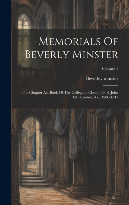 Memorials Of Beverly Minster