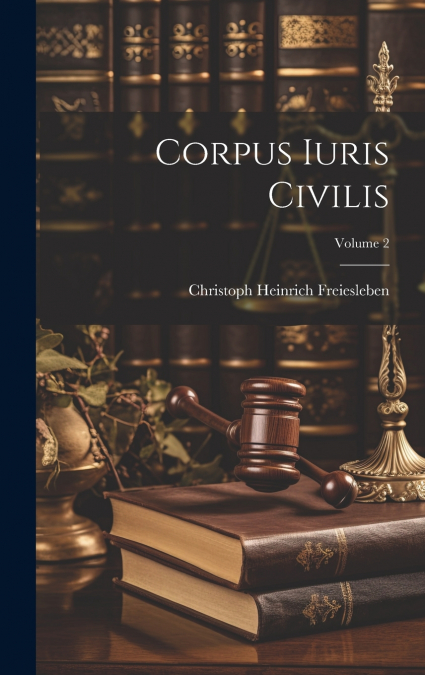 Corpus Iuris Civilis; Volume 2