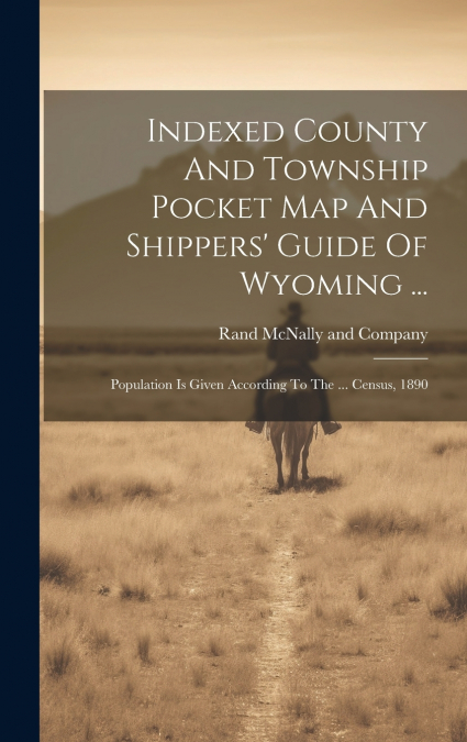 Indexed County And Township Pocket Map And Shippers’ Guide Of Wyoming ...