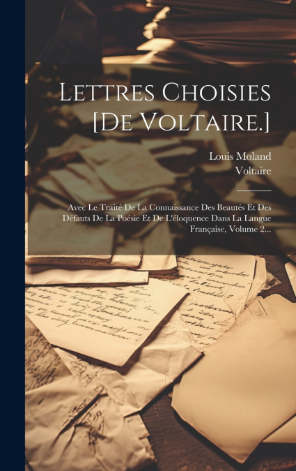 Lettres Choisies [de Voltaire.]