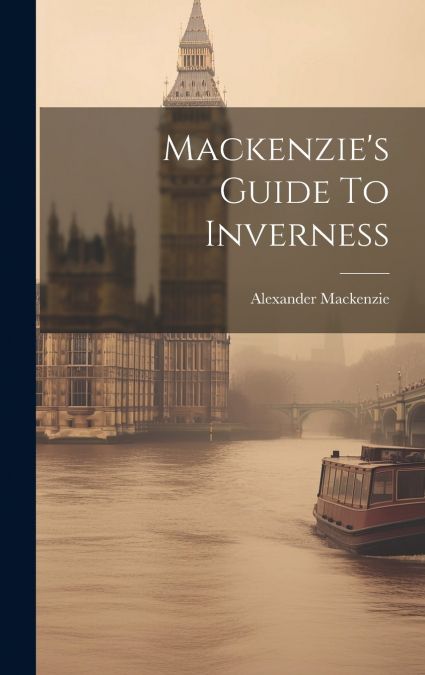 Mackenzie’s Guide To Inverness