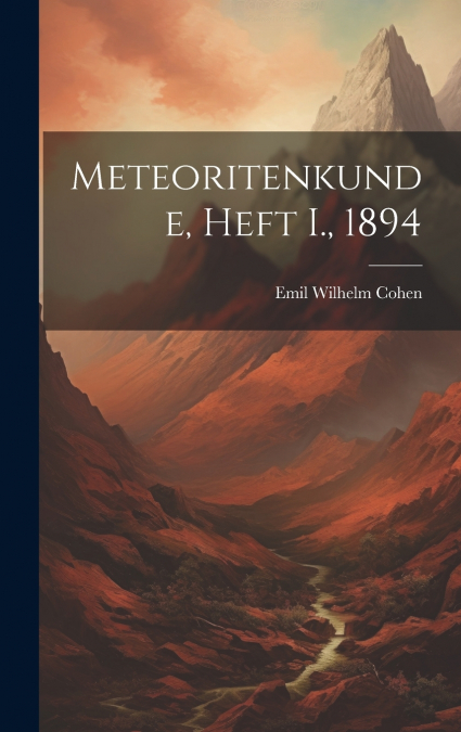 Meteoritenkunde, Heft I., 1894