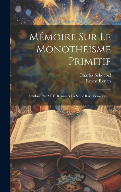 Mémoire Sur Le Monothéisme Primitif