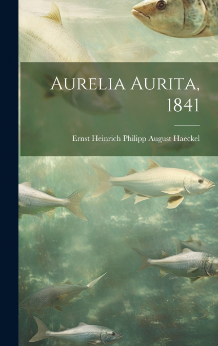 Aurelia Aurita, 1841