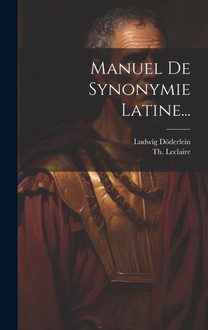 Manuel De Synonymie Latine...