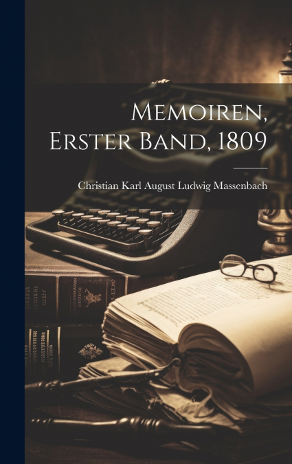 Memoiren, Erster Band, 1809
