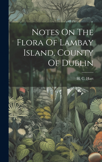 Notes On The Flora Of Lambay Island, County Of Dublin