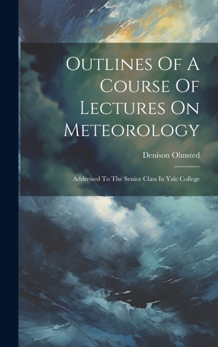 Outlines Of A Course Of Lectures On Meteorology