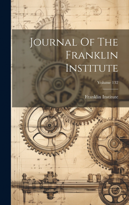 Journal Of The Franklin Institute; Volume 132