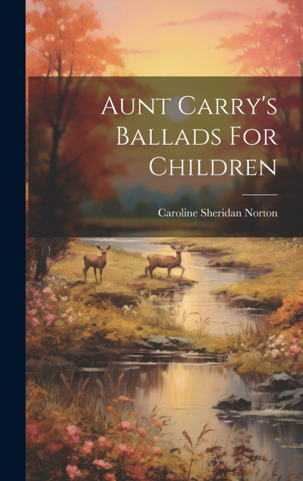 Aunt Carry’s Ballads For Children