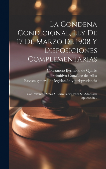 La Condena Condicional, Ley De 17 De Marzo De 1908 Y Disposiciones Complementarias