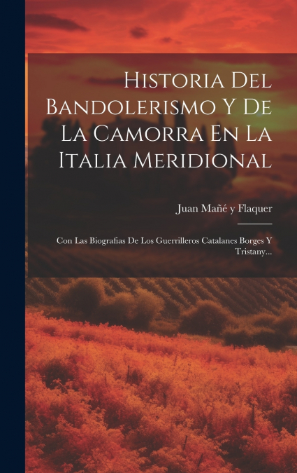 Historia Del Bandolerismo Y De La Camorra En La Italia Meridional