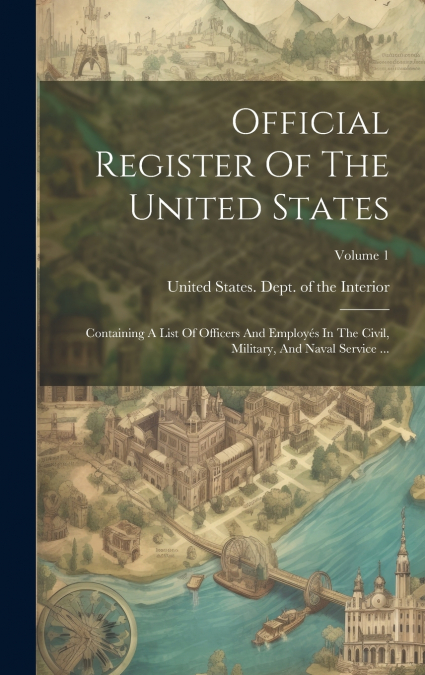 Official Register Of The United States