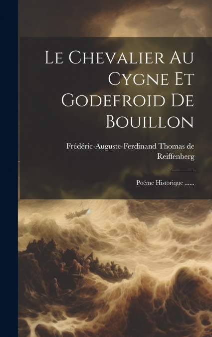 Le Chevalier Au Cygne Et Godefroid De Bouillon