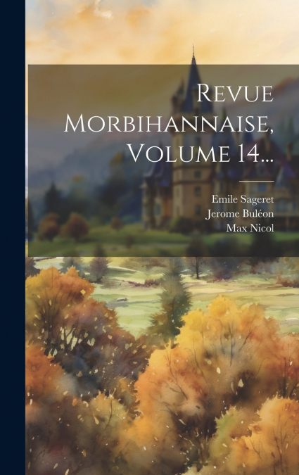 Revue Morbihannaise, Volume 14...