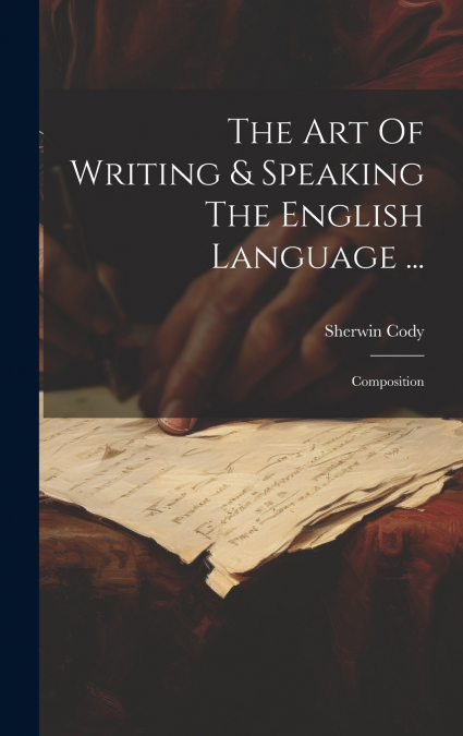 The Art Of Writing & Speaking The English Language ...
