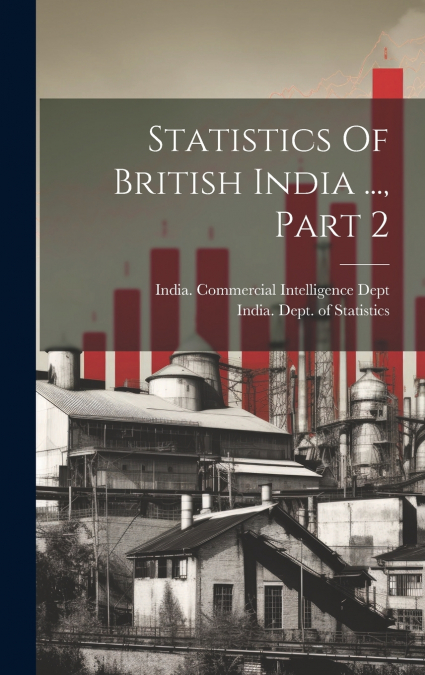 Statistics Of British India ..., Part 2