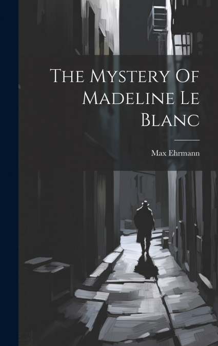 The Mystery Of Madeline Le Blanc