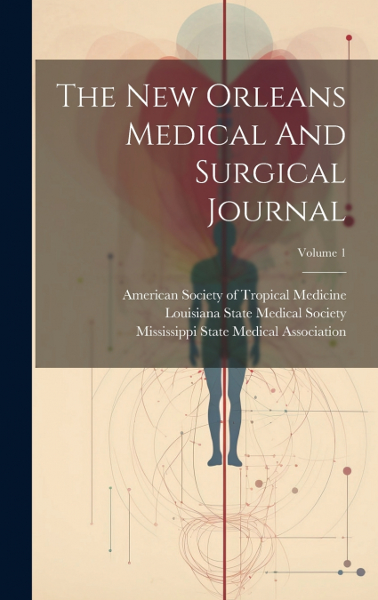 The New Orleans Medical And Surgical Journal; Volume 1