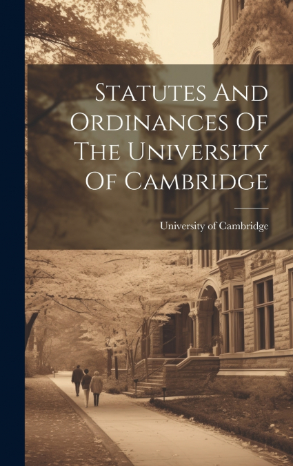 Statutes And Ordinances Of The University Of Cambridge