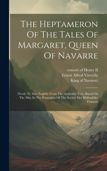 The Heptameron Of The Tales Of Margaret, Queen Of Navarre