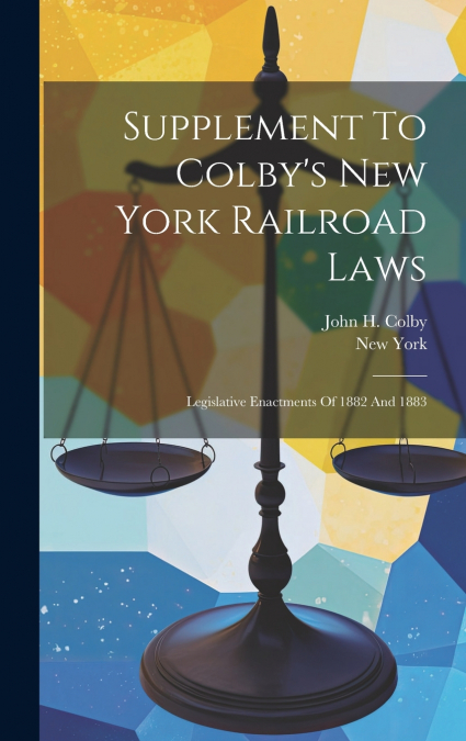 Supplement To Colby’s New York Railroad Laws