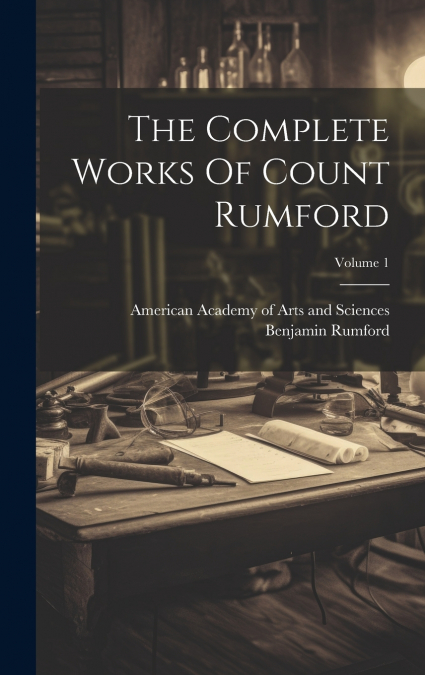 The Complete Works Of Count Rumford; Volume 1