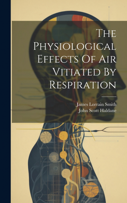 The Physiological Effects Of Air Vitiated By Respiration