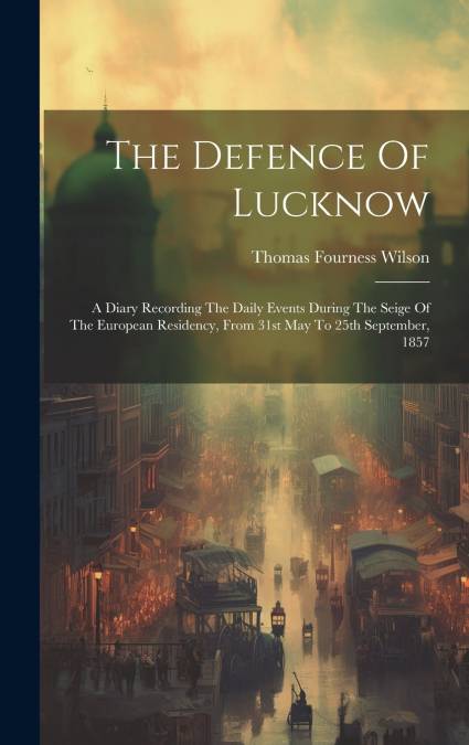 The Defence Of Lucknow