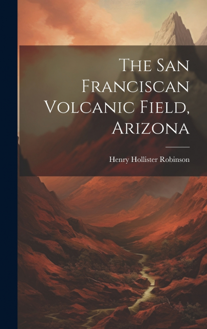 The San Franciscan Volcanic Field, Arizona