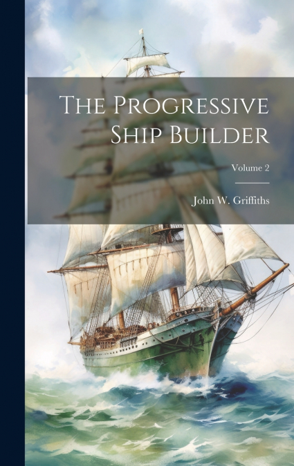 The Progressive Ship Builder; Volume 2