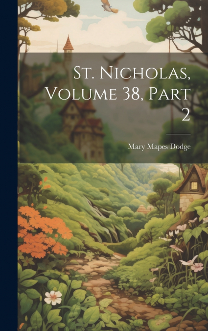 St. Nicholas, Volume 38, Part 2