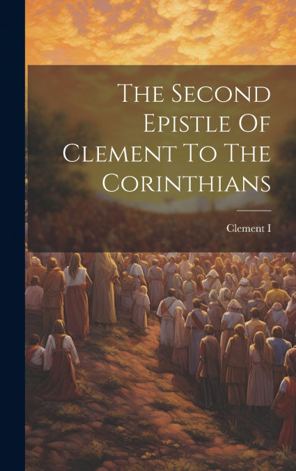 The Second Epistle Of Clement To The Corinthians