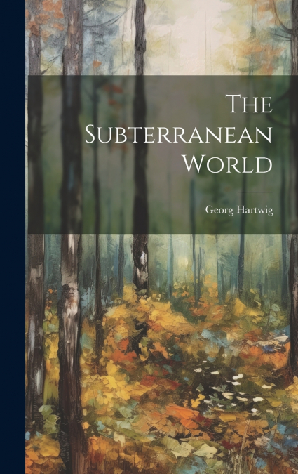 The Subterranean World