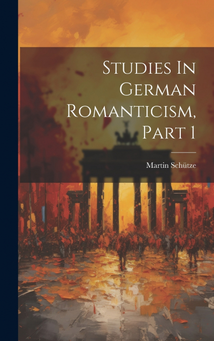 Studies In German Romanticism, Part 1