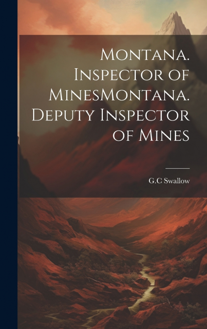 Montana. Inspector of MinesMontana. Deputy Inspector of Mines