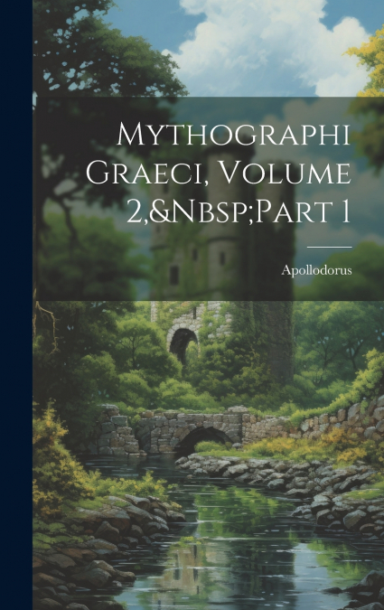 Mythographi Graeci, Volume 2,&Nbsp;Part 1