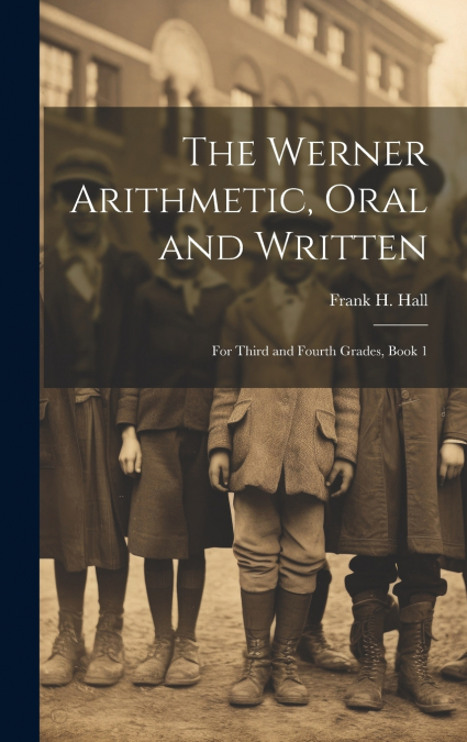 The Werner Arithmetic, Oral and Written