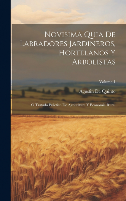 Novisima Quia De Labradores Jardineros, Hortelanos Y Arbolistas