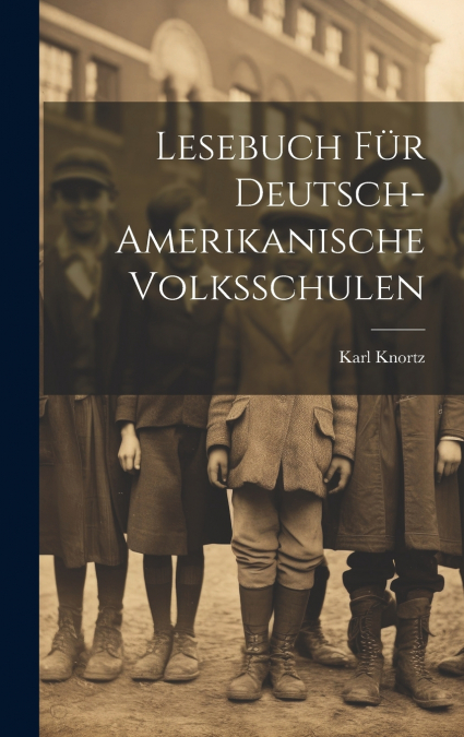 Lesebuch Für Deutsch-Amerikanische Volksschulen