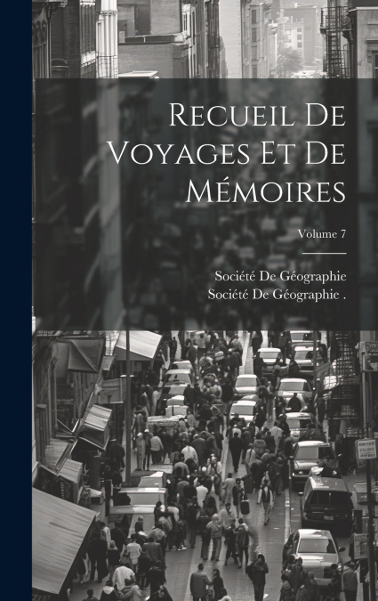 Recueil De Voyages Et De Mémoires; Volume 7